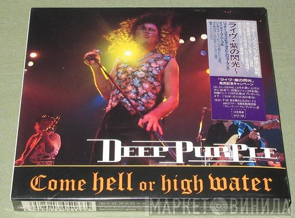  Deep Purple  - Come Hell Or High Water