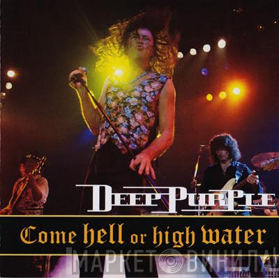  Deep Purple  - Come Hell Or High Water