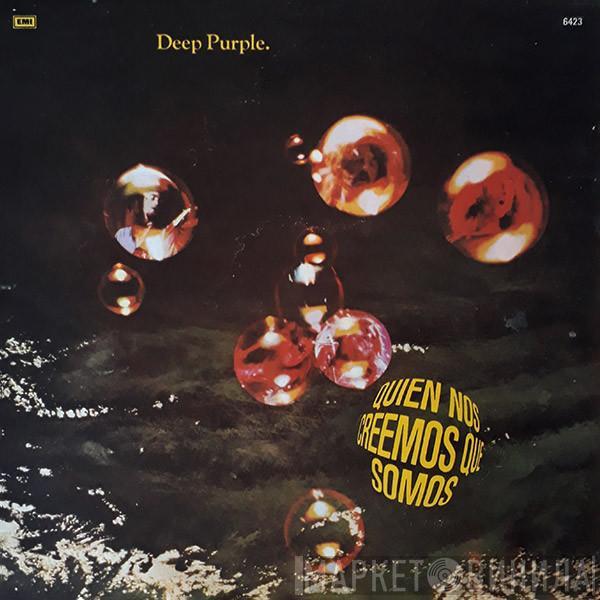  Deep Purple  - Quién Nos Creemos Que Somos