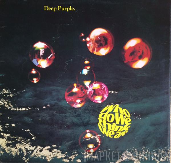  Deep Purple  - Who Do We Think We Are