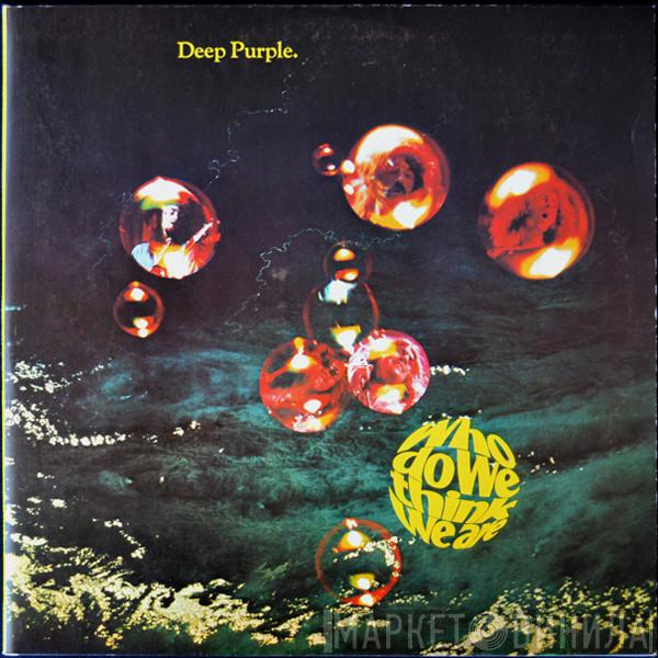  Deep Purple  - Who Do We Think We Are