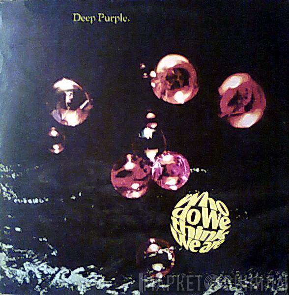  Deep Purple  - Who Do We Think We Are