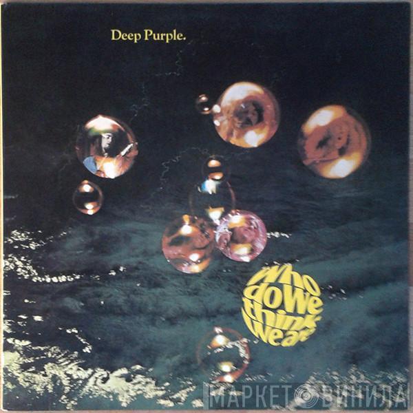  Deep Purple  - Who Do We Think We Are