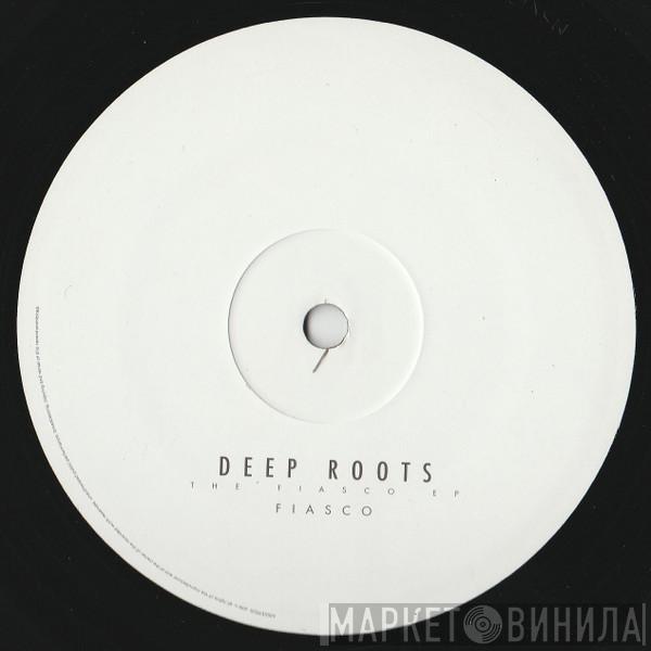 Deep Roots - The Fiasco EP