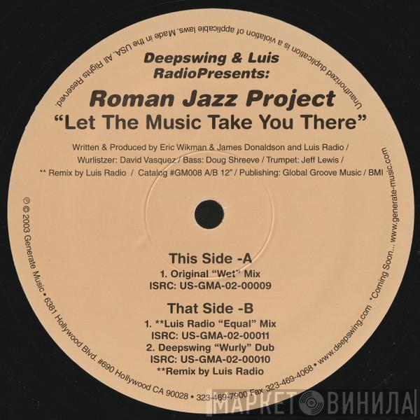 Deep Swing, Luis Radio, Roman Jazz Project - Let The Music Take You There