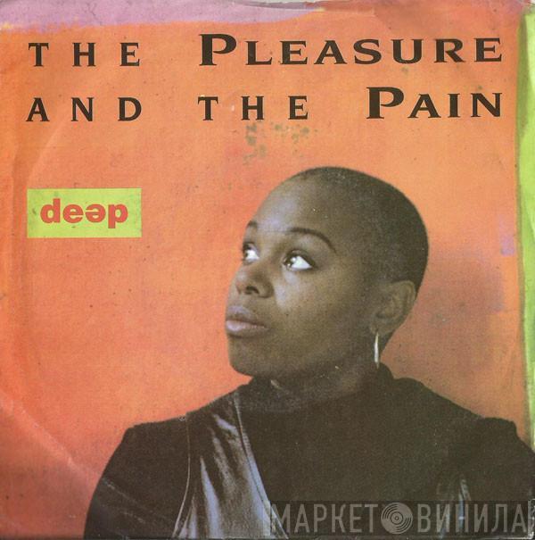 Deep  - The Pleasure And The Pain