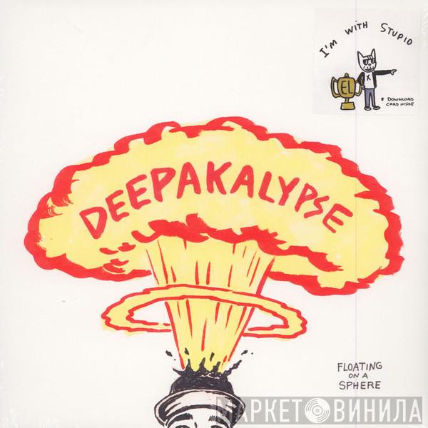 Deepakalypse - Floating On A Sphere