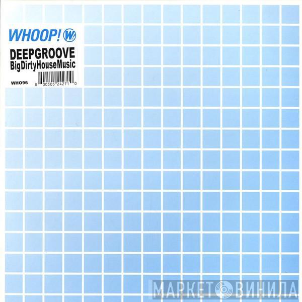 Deepgroove - Big Dirty House Music