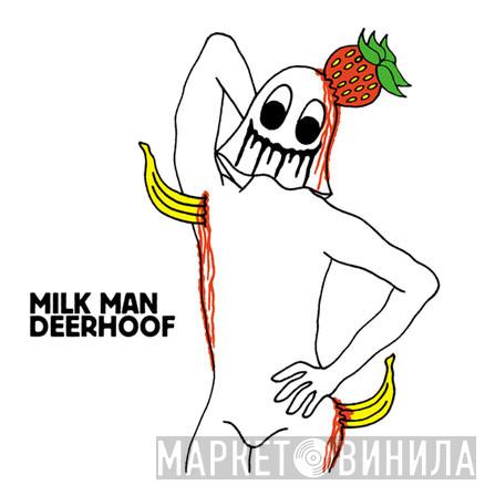 Deerhoof - Milk Man