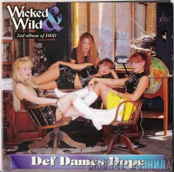 Def Dames Dope - Wicked & Wild