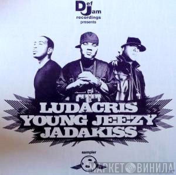  - Def Jam Recordings Presents Ludacris - Young Jeezy & Jadakiss