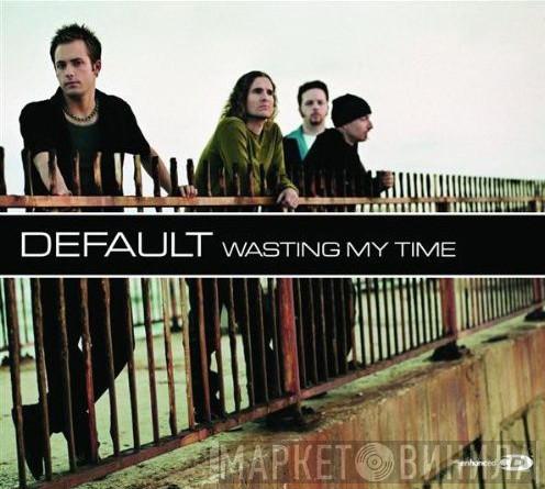 Default  - Wasting My Time