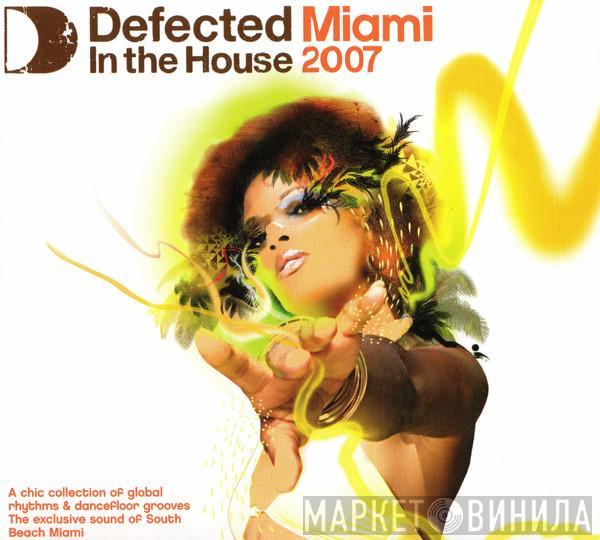  - Defected In The House (Miami 2007)