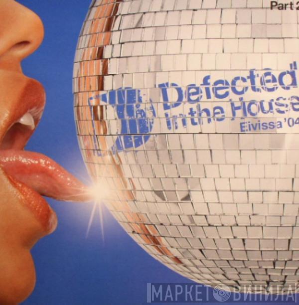  - Defected In The House - Eivissa '04 (Part 2)
