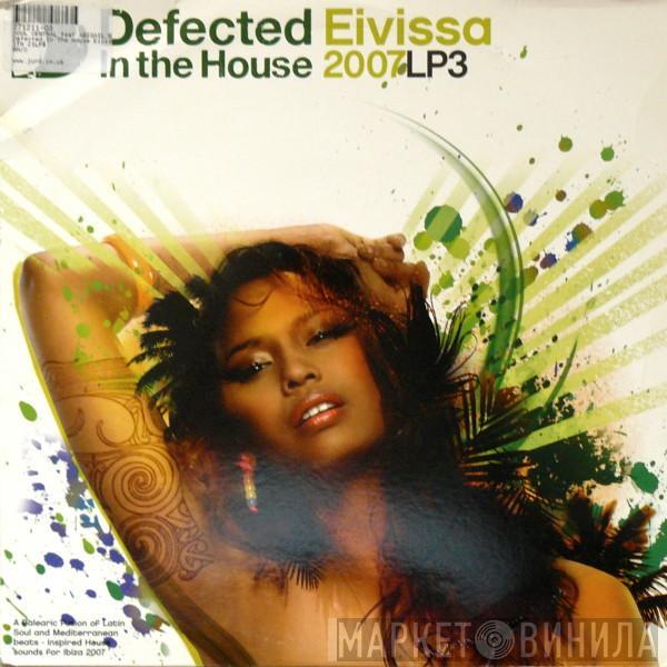  - Defected In The House - Eivissa 2007 LP3