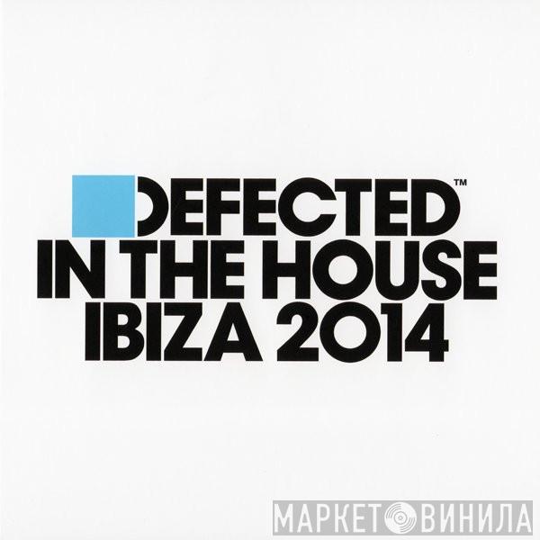  - Defected In The House - Ibiza 2014
