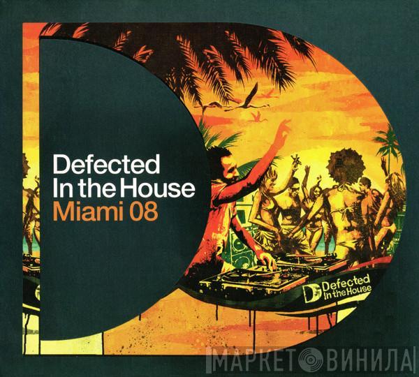 - Defected In The House - Miami 08