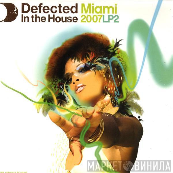  - Defected In The House - Miami 2007 LP2