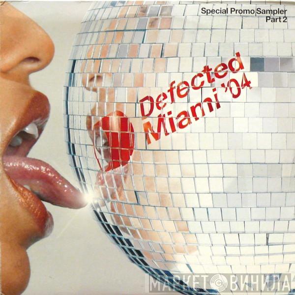  - Defected Miami '04 (Special Promo Sampler Part 2)