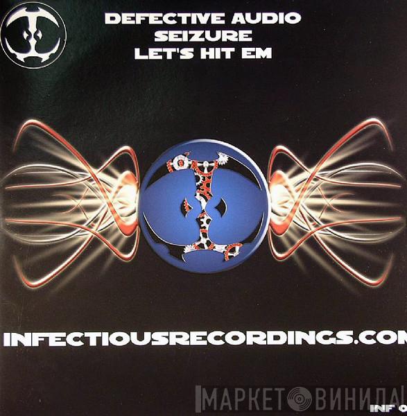 Defective Audio - Seizure / Let's Hit Em