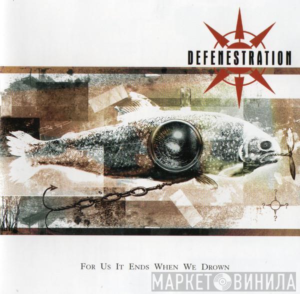Defenestration - For Us It Ends When We Drown
