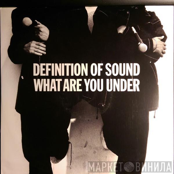 Definition Of Sound - What Are You Under