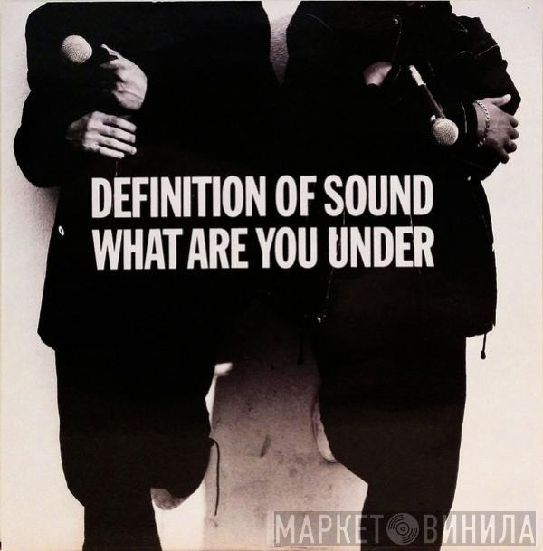 Definition Of Sound - What Are You Under