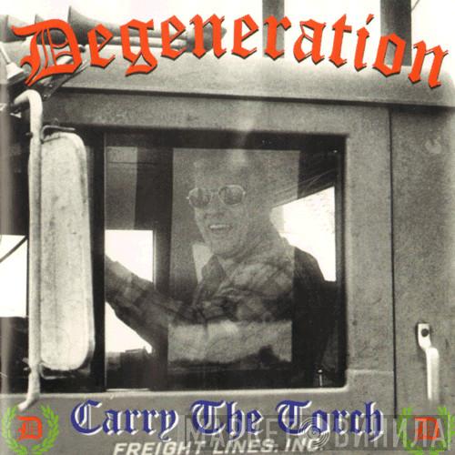 Degeneration  - Carry The Torch