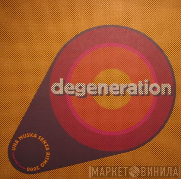  Degeneration  - Una Musica Senza Ritmo 2000 (Second Remix Edition)