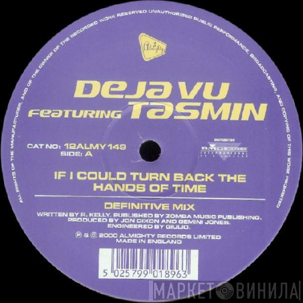 Deja Vu , Tasmin - If I Could Turn Back The Hands Of Time