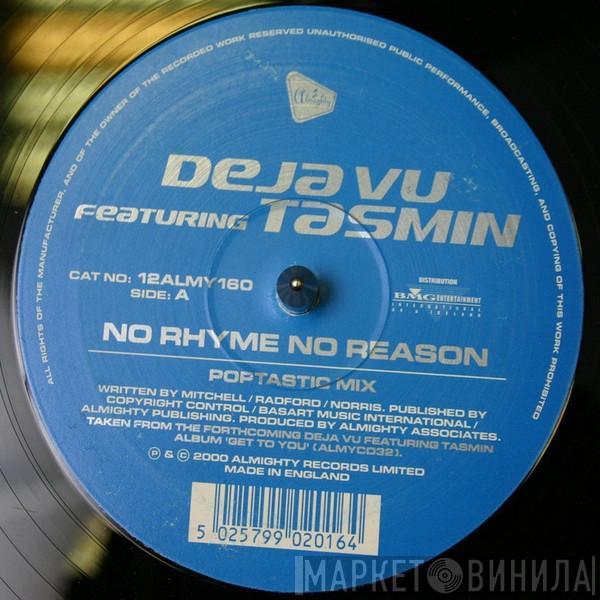 Deja Vu , Tasmin - No Rhyme No Reason