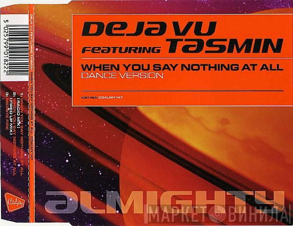 Deja Vu , Tasmin - When You Say Nothing At All (Dance Version)