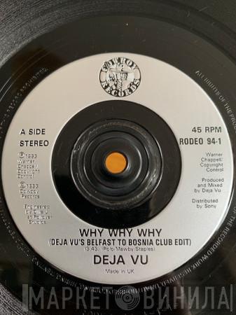 Deja Vu - Why Why Why