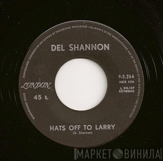  Del Shannon  - Hats Off To Larry / Don't Gild The Lily, Lily