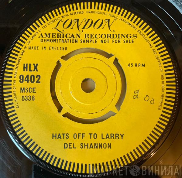  Del Shannon  - Hats Off To Larry / Don't Gild The Lily, Lily