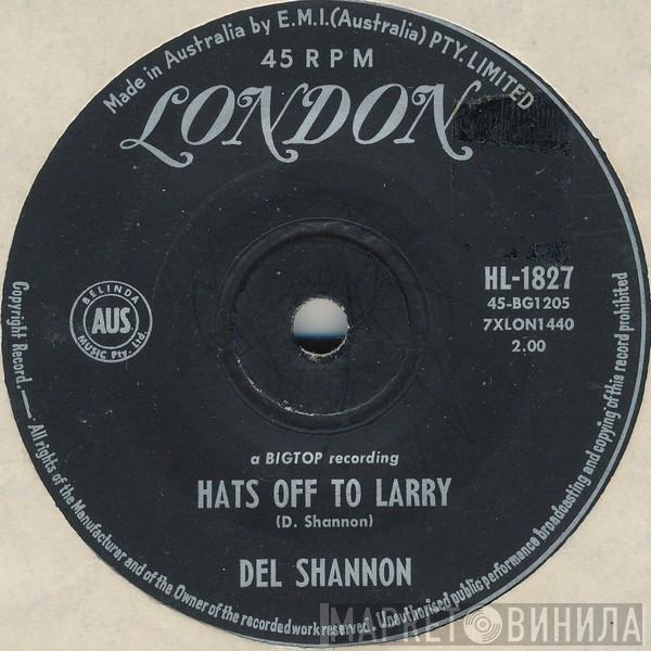  Del Shannon  - Hats Off To Larry / Don't Gild The Lily, Lily