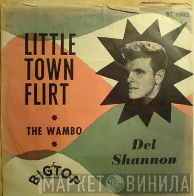  Del Shannon  - Little Town Flirt / The Wamboo