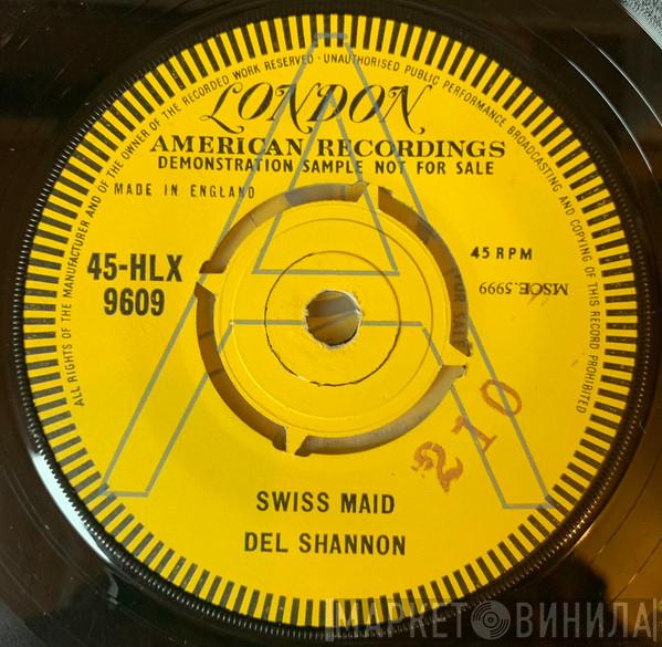  Del Shannon  - Swiss Maid / Ginny In The Mirror