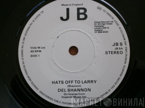 Del Shannon - Hats Off To Larry / Little Town Flirt