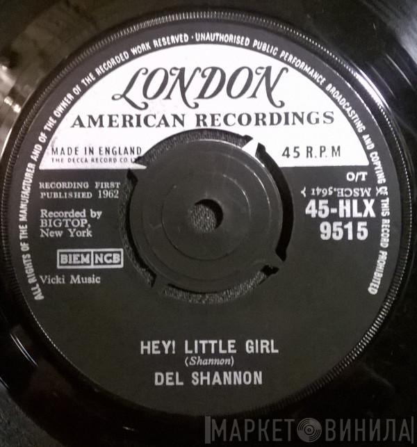 Del Shannon - Hey! Little Girl