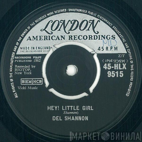 Del Shannon - Hey! Little Girl