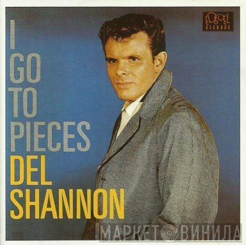 Del Shannon - I Go To Pieces