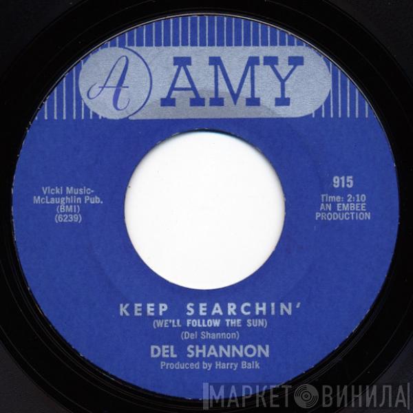  Del Shannon  - Keep Searchin' (We'll Follow The Sun)