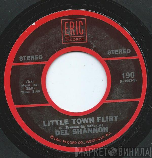 Del Shannon - Little Town Flirt / Keep Searchin' (We'll Follow The Sun)