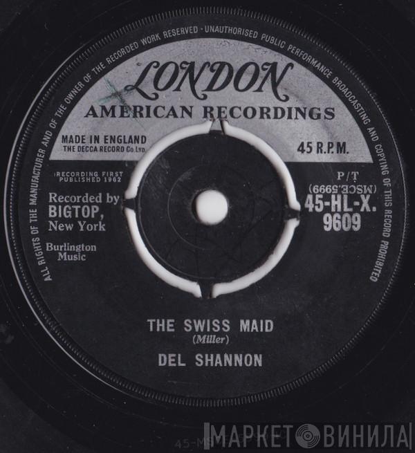 Del Shannon - The Swiss Maid