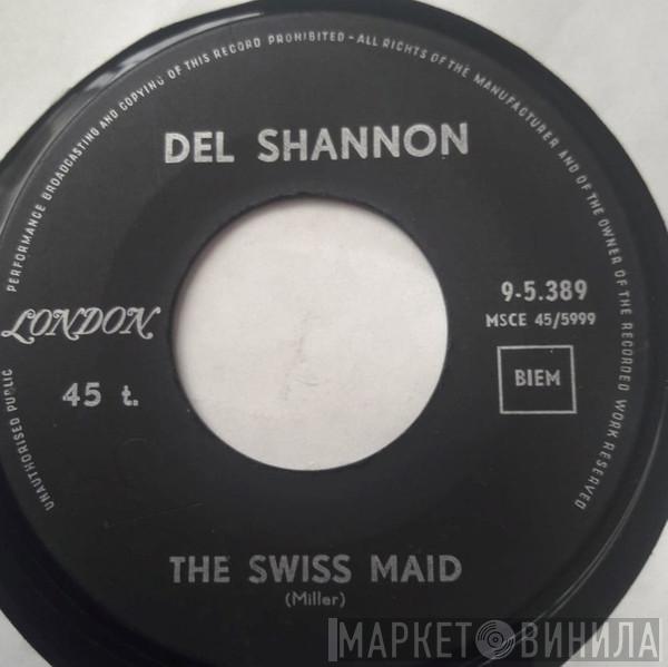  Del Shannon  - The Swiss Maid