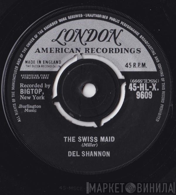 Del Shannon - The Swiss Maid