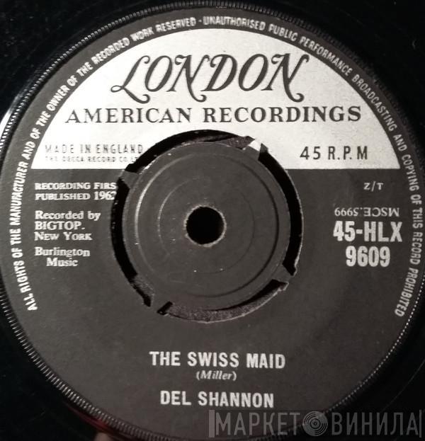  Del Shannon  - The Swiss Maid