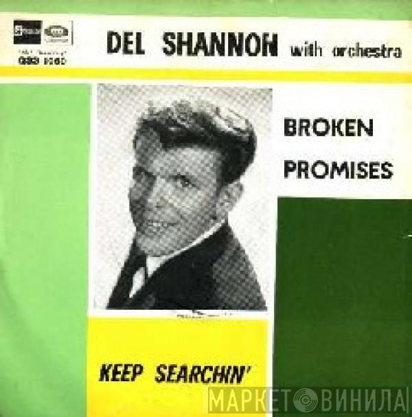  Del Shannon With Orchestra  - Broken Promises / Keep Searchin'