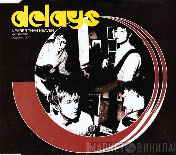 Delays - Nearer Than Heaven